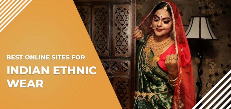 Top 8 Websites To Buy Indian Ethnic Wear Online